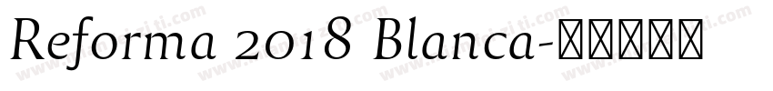 Reforma 2018 Blanca字体转换